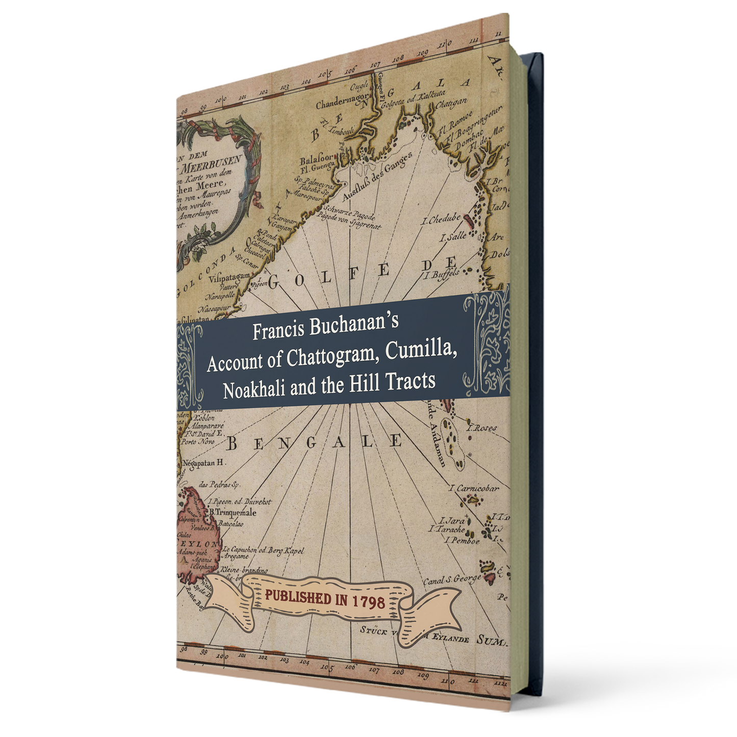 Francis Buchanan's Account of Chattogram, Cumilla, Noakhali and the Hill Tracts