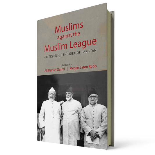 Muslims Against the Muslim League By Ali Usman Qasmi ও Megan Eaton Robb