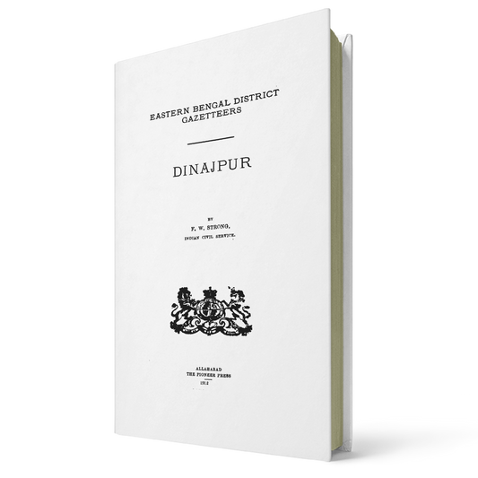 Bengal District Gazetteers: Eastern Bengal District Gazetteers - Dinajpur