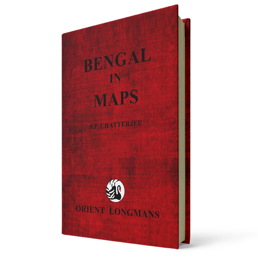 Bengal In Maps by S.P. Chattopadhyay