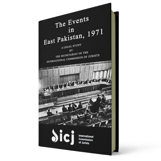 The Events in East Pakistan, 1971 Published by the International Commission of Justice (ICJ)